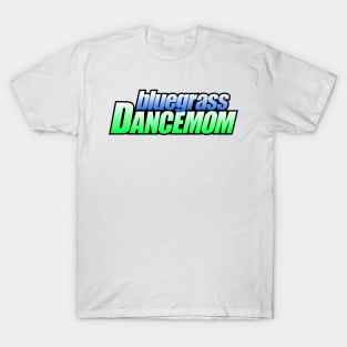 Bluegrass DanceMOM T-Shirt